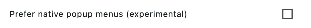 Prefer native popup menus (experimental)
