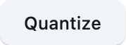 Quantize